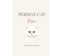 Persian Cat Mom Notebook: Cute Journal for Persian Cat Lovers | 120 Lined Pages | Perfect Gift for Cat Moms
