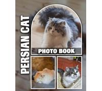 Persian Cat Photo Book: Mesmerizing Beauty of Elegant Persian Feline Captured in 40 High-Resolution Images | Ideal Keepsake for Persian Cat Admirers and Cat Enthusiasts