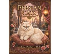 Persian Cats Coloring Book for Adults and Teens: Fluffy Long Hair Cat Coloring Pages for Relaxation, Stress Relief and Creative Fun (Cat Breeds Coloring Collection)