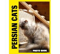 Persian Cats Photo Book: Elegant Feline Portraits Showcasing Graceful Beauty In Luxurious Indoor Settings And Fluffy Persian Companions In Various Poses