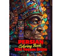 Persian Coloring Book for Teens and Adults: 50 Unique Coloring Pages Ancient Tiki Totem and Mandala Styles Combined Designs for Stress Relief and ... of Bold Large Prints for Fun Activity.
