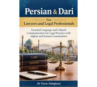 Persian & Dari For Lawyers and Legal Professionals: Essential Language and Cultural Communication for Legal Practice with Afghan and Iranian ... Language & Cultural Communication Series)