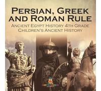 Persian, Greek and Roman Rule - Ancient Egypt History 4th Grade | Children's Ancient History