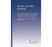 Persian Gulf War illnesses: Are we treating veterans right? : hearing before the Committee on Veterans' Affairs, United States Senate, One Hundred Third Congress, second session, November 16, 1993