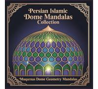 Persian Islamic Dome Mandalas Collection Muqarnas Dome Geometry Mandalas: Balance Through Structure A Relaxing Mandala Coloring Book Inspired by Layered Dome Geometry & Islamic Architectural Arcs