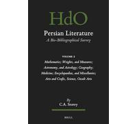 Persian Literature, a Bio-bibliographical Survey: Mathematics; Weights, and Measures; Astronomy, and Astrology; Geography; Medicine; Encyclopaedias, ... Arts and Crafts, Science, Occult Arts (2)