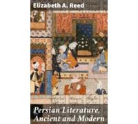 Persian Literature Ancient And Modern (ebook)