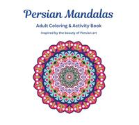 Persian Mandalas: Adult coloring and activity book: Inspired by the beauty of Persian art