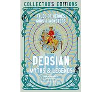 Persian Myths & Legends: Tales of Heroes, Gods & Monsters (Flame Tree Collector's Editions)