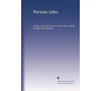 Persian tales: written down for the first time in the original Kerm?n?? and Bakhtiari