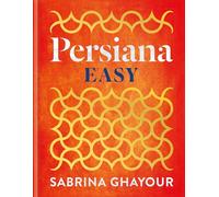 Persiana Easy: The BRAND NEW collection of over 100 super-simple recipes