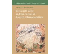 Persianate Verse and the Poetics of Eastern Internationalism (Cambridge Studies in World Literature)