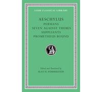 Persians. Seven against Thebes. Suppliants. Prometheus Bound: 1 (Loeb Classical Library)