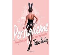 Persígueme: No dejes escapar al amor de tu vida (Titania sombras)