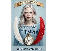 Persiguiendo el Tiempo: Una novela de Adrielle Maddox, Libro 1