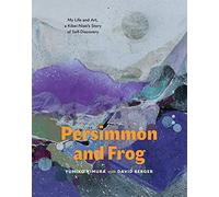 Persimmon and Frog: My Life and Art, a Kibei-nisei's Story of Self-Discovery