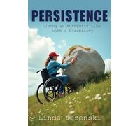Persistence: Living an Authentic Life with a Disability