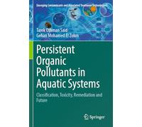 Persistent Organic Pollutants in Aquatic Systems: Classification, Toxicity, Remediation and Future (Emerging Contaminants and Associated Treatment Technologies)