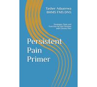 Persistent Pain Primer: Strategies, Tools and Exercises for the Christian with Chronic Pain (Decision Design Health)