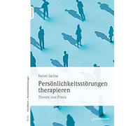 Persönlichkeitsstörungen therapieren: Theorie und Praxis