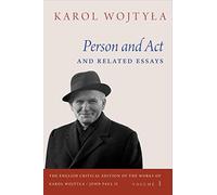 Person and Act and Related Essays (The English Critical Edition of the Works of Karol Wojtyla/John Paul II)