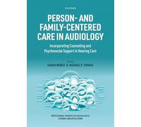 Person- and Family-Centered Care in Audiology: Incorporating Counseling and Psychosocial Support in Hearing Care