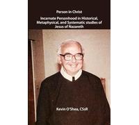 Person in Christ: Incarnate Personhood in Historical, Metaphysical, and Systematic Studies of Jesus of Nazareth
