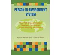 Person-in-Environment System: The PIE Classification System for Social Functioning Problems