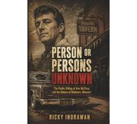 Person or Persons Unknown: The Public Killing of Ken McElroy and the Silence of Skidmore, Missouri