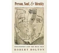 Person, Soul, and Identity: Philosophy and the Real Self