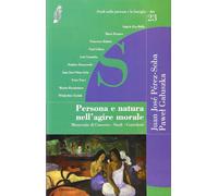 Persona e natura nell'agire morale. Memoriale di Cracovia. Studi. Contributi (Studi sulla persona e la famiglia. Atti)