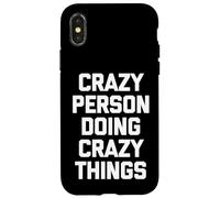 Persona Loca Haciendo Cosas locas - Sarcástico Dicho Divertido Carcasa para iPhone X/XS