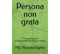 Persona non grata: The spectacular achievements of social-media