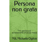 Persona non grata: The spectacular achievements of social-media