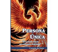 Persona única: El camino hacia mi autentica felicidad