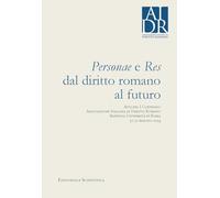 Personae e res. Dal diritto romano al futuro