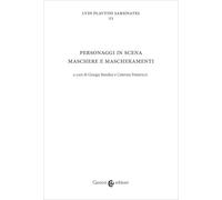 Personaggi in scena: maschere e mascheramenti (Biblioteca di testi e studi)