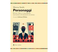 Personaggi. Perché i film ci coinvolgono: narrazione ed emozione al cinema (Ricerche)