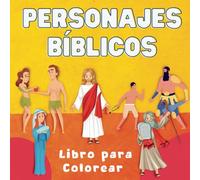 Personajes Bíblicos: Libro para Colorear con 33 de los Héroes Bíblicos más Importantes || Biblia para Niños en Español Cristiana (Jesús para Niños)