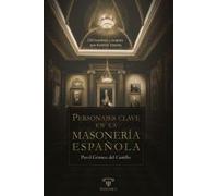 Personajes clave en la masonería española: 134 hombres y mujeres que hicieron historia: 5 (BIOGRAFÍAS)