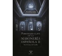 Personajes clave en la masonería española II: 134 hombres y mujeres que hicieron más historia: 5 (BIOGRAFÍAS)
