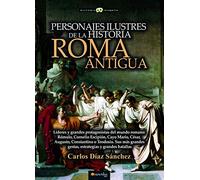 PERSONAJES ILUSTRES DE LA HISTORIA: ROMA ANTIGUA (Historia Incógnita)
