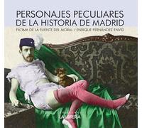 Personajes peculiares de la Historia de Madrid