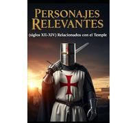 PERSONAJES RELEVANTES RELACIONADOS CON EL TEMPLE: COLECCIÓN ÓRDENES MILITARES MEDIEVALES