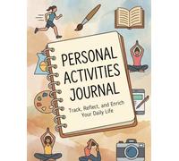 Personal Activities Journal: Daily Log Book | Track Hobbies, Fitness, Learning, Leisure & Self-Care | Undated Activity Notebook for Men & Women