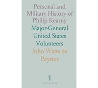 Personal and Military History of Philip Kearny: Major-General United States Volunteers