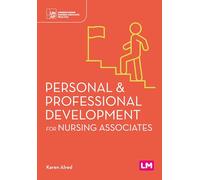 Personal and Professional Development for Nursing Associates (Understanding Nursing Associate Practice)