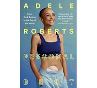 Personal Best: From Rock Bottom to the Top of the World by Adele Roberts