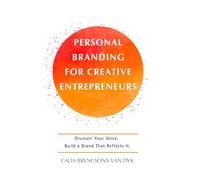 PERSONAL BRANDING FOR CREATIVE ENTREPRENEURS: Discover Your Voice. Build a Brand That Reflects It.