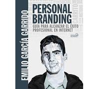 Personal Branding. Guía para alcanzar el éxito profesional en Internet (SOCIAL MEDIA)